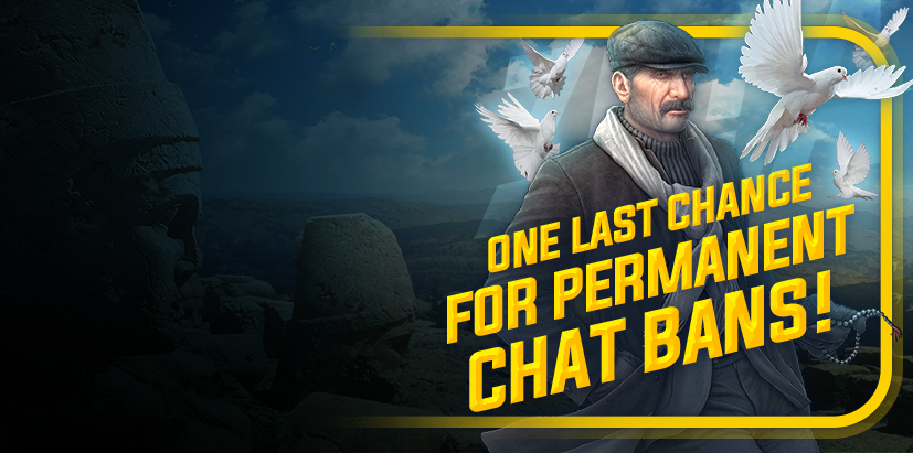 ONE LAST CHANCE FOR PERMANENT CHAT BANS!